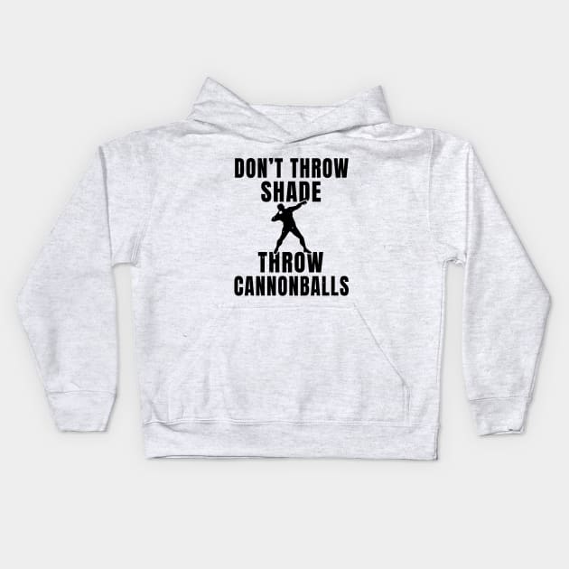 Shotput Throw Cannonballs Not Shade Athlete Gift Kids Hoodie by atomguy